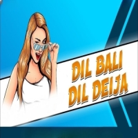 Dil Bali Dil Deija (Edm Trance Mix) Dj Lucifer x Dj Jeet Bls