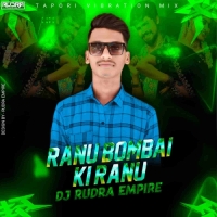 Ranu Bombai Ki Ranu (Tapori Vibration Mix) Dj Rudra Empire