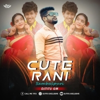 Cute Rani (Sambalpuri Cg Tapori Mix) Dj Titu Gm