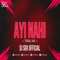 Ayi Nahi (Tribal Mix) Dj Srx Official