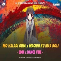 MO HALADI GINA x MACHHI KU MAA BOLI (EDM x DANCE VIBE) DJ NP BBSR x DJ SUBHAM BBSR