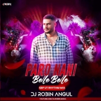 Paro Nani Belle Belle (Sambalpuri Ut Rhythm Mix) Dj Robin Angul