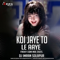 KOI JAYE TO LE AAYE (GHATAK FINEL EDM MIX 2025) DJ IMRAN SOLAPUR