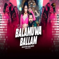 Balamuwa Ke Ballam (Bhojpuri Edm Remix) Dj Kunal Official