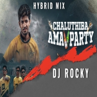 CHALU THIBA AMA PARTY (HYBRID MIX) DJ ROCKY